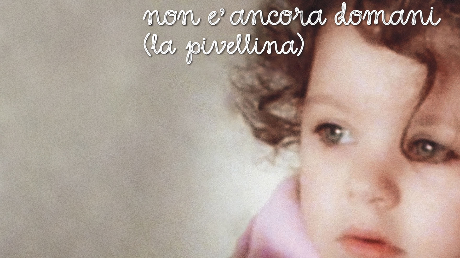 Non è ancora domani (La pivellina)