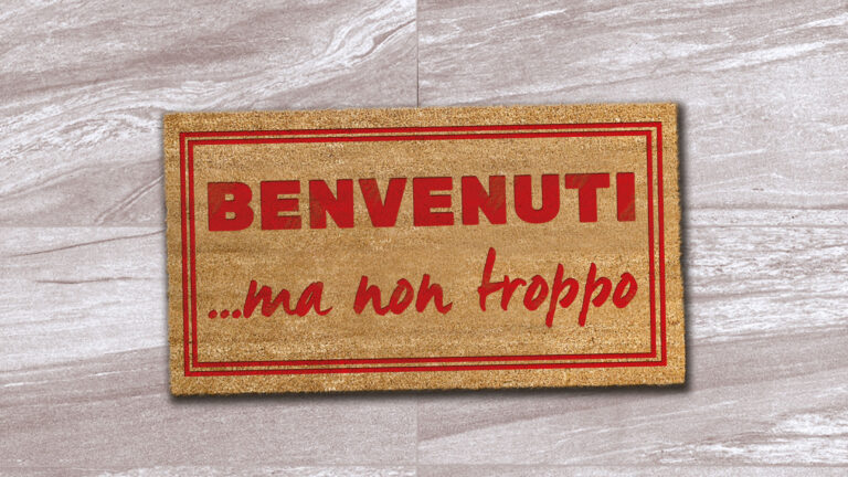 Benvenuti….ma non troppo