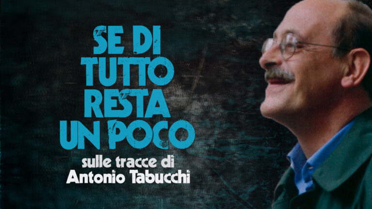 Se di tutto resta un poco – Sulle tracce di Antonio Tabucchi