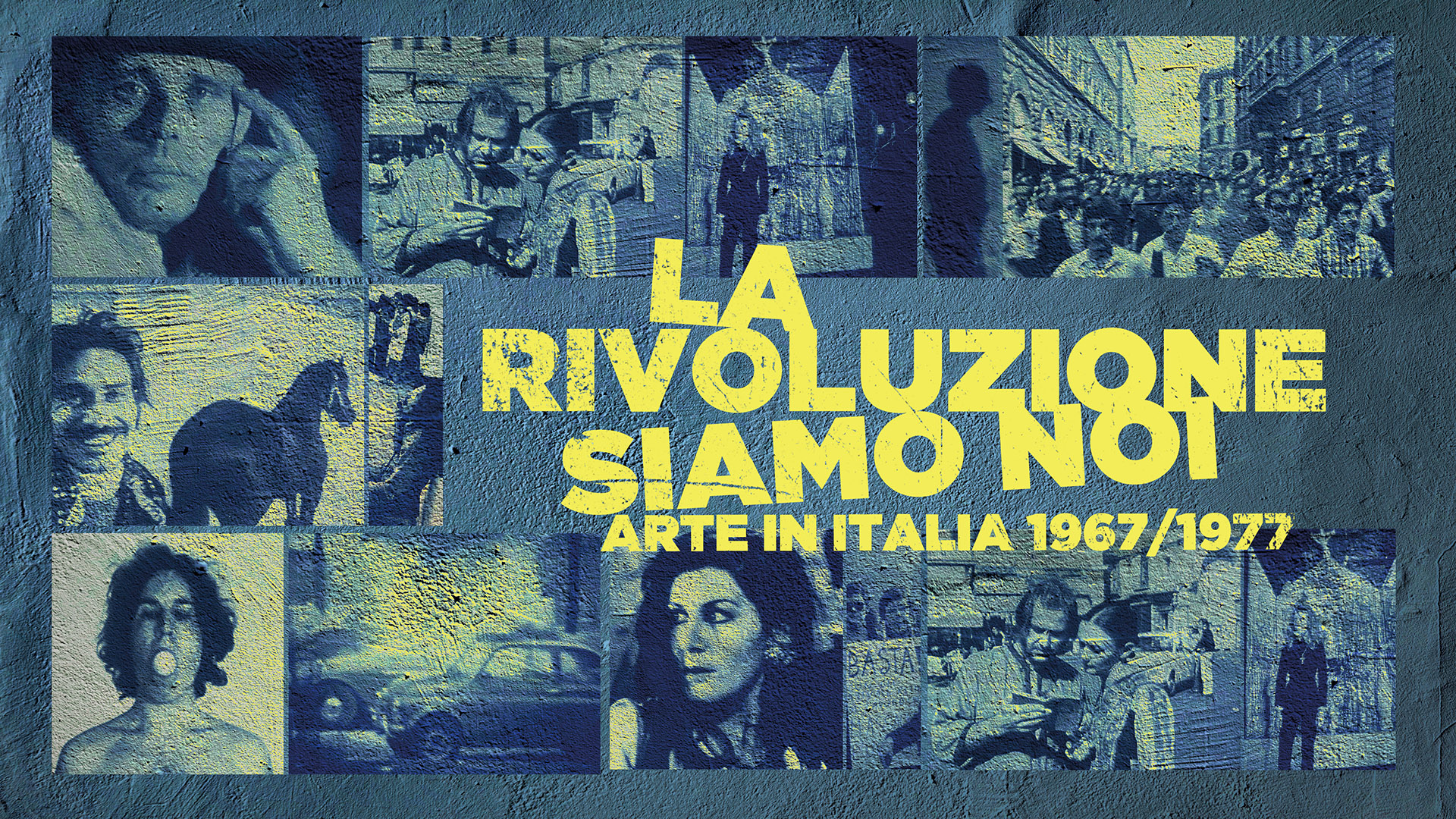 La rivoluzione siamo noi (Arte in Italia 1967/1977)