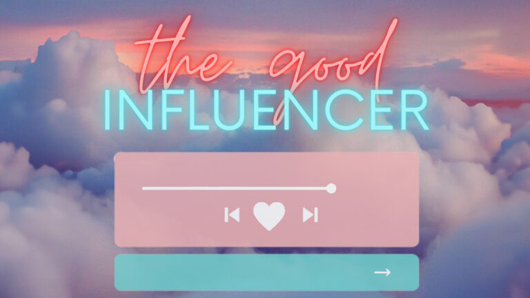 The Good Influencer