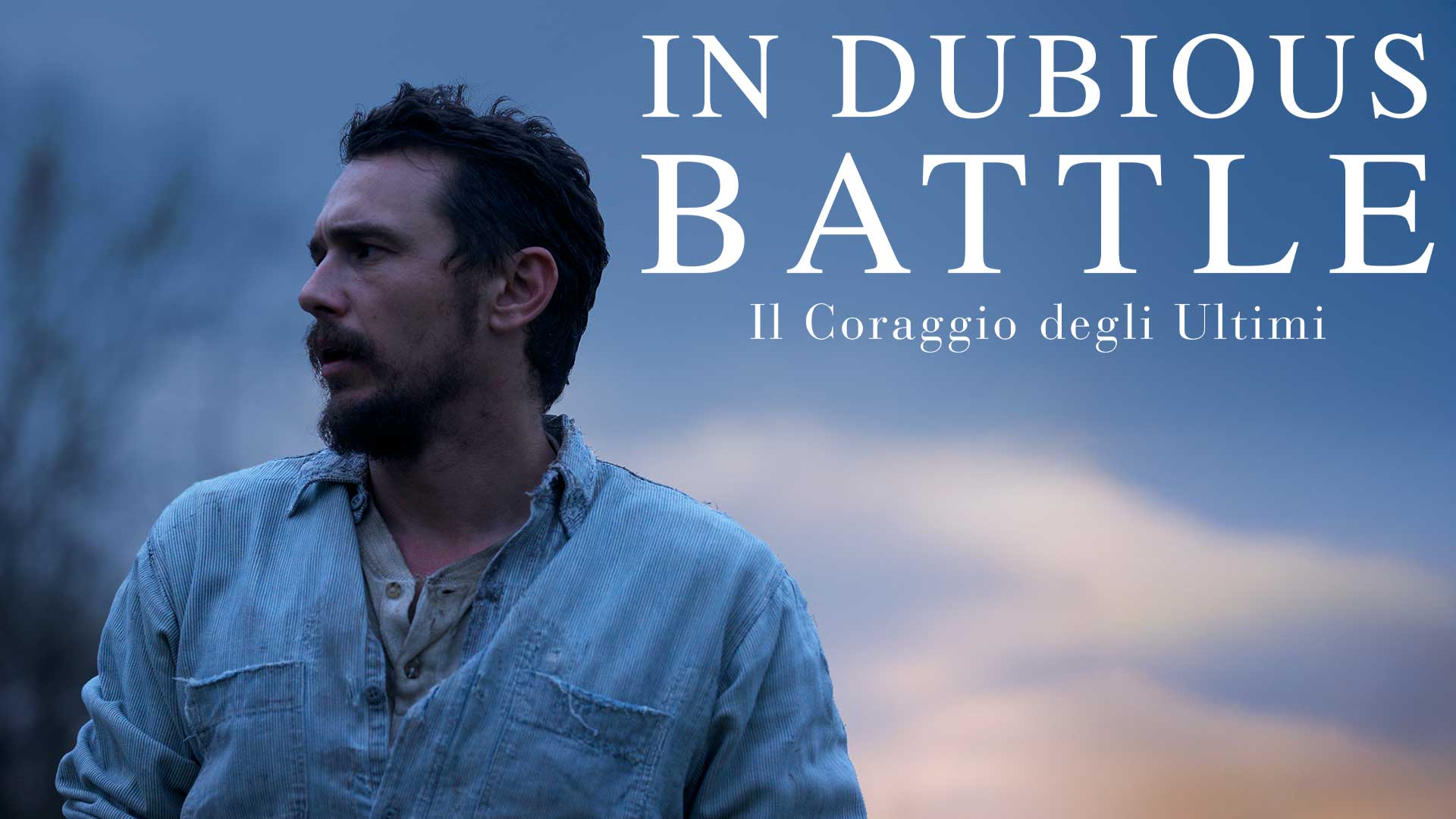 In Dubious Battle – Il coraggio degli ultimi