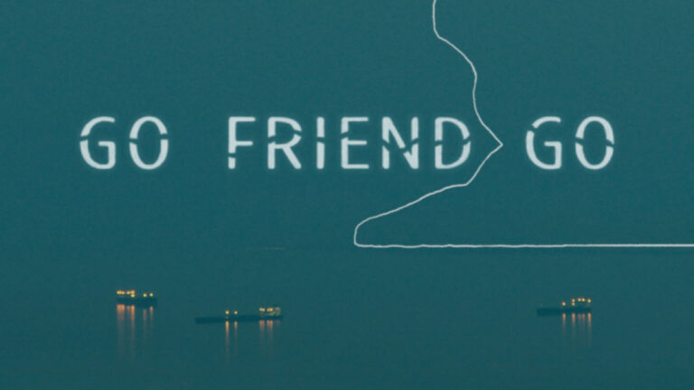Go, friend, go